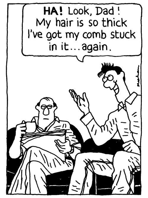 'HA! Look, Dad! My hair is so thick I've got my comb stuck in it ...again.'