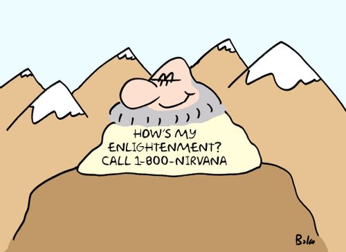 How's my enlightenment? Call 1-800-Nirvana.