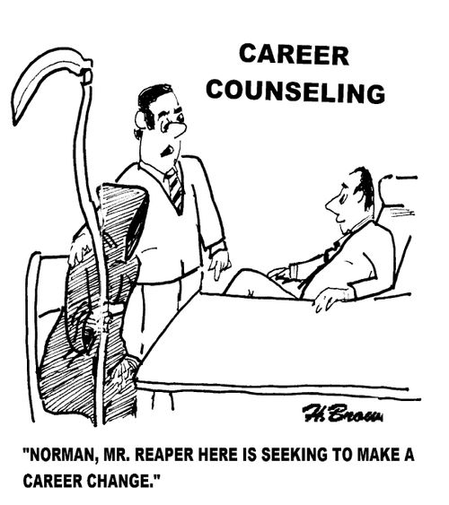 'Norma, Mr. Reaper here is seeking to make a career change.'