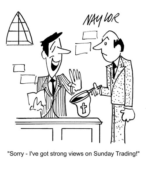 'Sorry - I've got strong views on Sunday Trading!'
