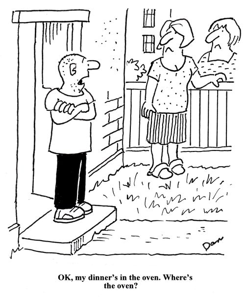'OK, my dinner's in the oven. Where's the oven?'