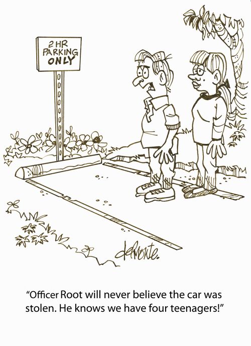 'Officer Root will never believe the car was stolen. He knows we have four teenagers'