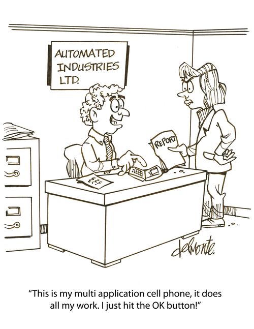 'This is my multi application cell phone, it does all my work. I just hit OK button!'
