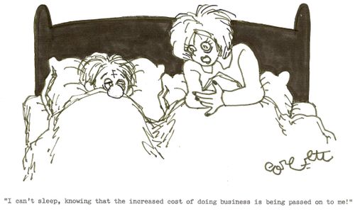 'I can't sleep, knowing that the increased cost of doing business is being passed on to me!'