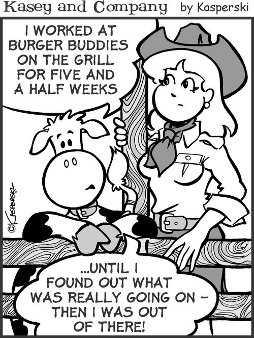 'I worked at Burger Buddies on the grill for five and a half weeks until I found out what was really going on. Then I was out of there!'