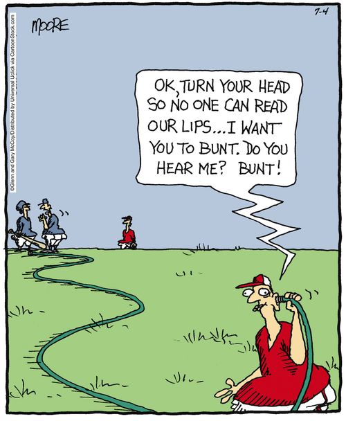 'OK, turn your head so no-one can read our lips... I want you to bunt. Do you hear me? Bunt!'
