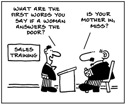 'Sales training. What are the first words you say if a woman answers the door?'