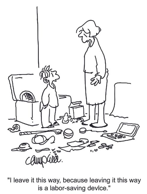 'I leave it this way, because leaving it this way is a labor-saving device.'