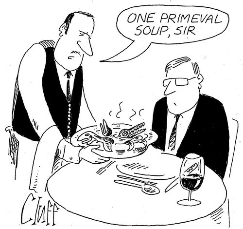 'One primeval soup, sir.'