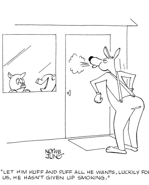 'Let him huff and puff all he wants. Luckily for us, he hasn't given up smoking.'
