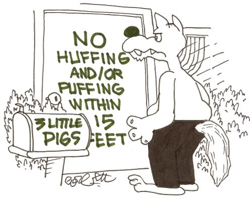 3 Little Pigs: NO huffing and/or puffing within 15 feet.