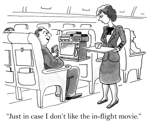 'Just in case I don't like the in-flight movie.'