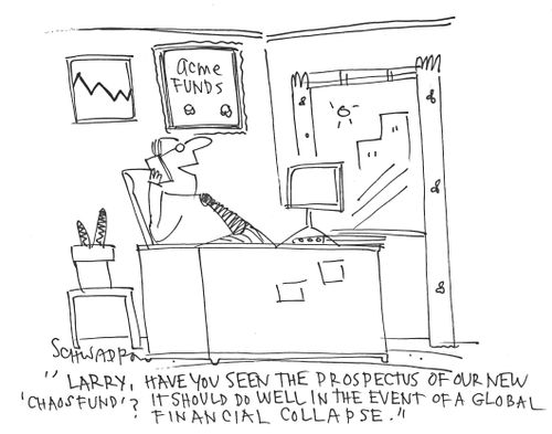 'Larry, have you seen the prospectus of our new 'chaos fund'? It should do well in the event of a global financial collapse.'