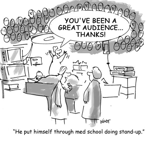'He put himself through med school doing stand-up.'