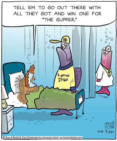 'Tell 'em to go out there with all they got and win one for 'the gupper'.'