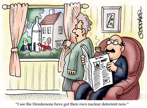 'I see the Hendersons have got their own nuclear deterrent now.'