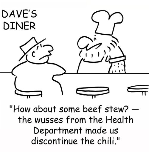 'How about some beef stew? -- the wusses from the Health Department made us discontinue the chili.'