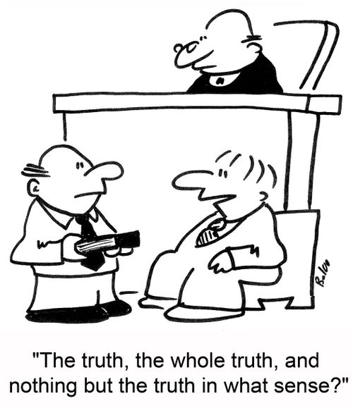 'The truth, the whole truth, and nothing but the truth in what sense?'