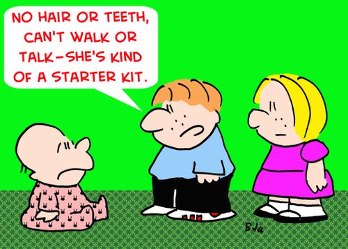 'No hair or teeth, can't walk or talk -- she's kind of a starter kit.'