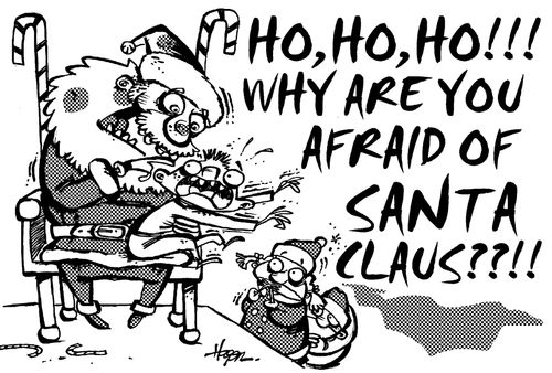 'HO,HO,HO,WHY ARE YOU AFRAID OF SANTA CLAUS??!!'
