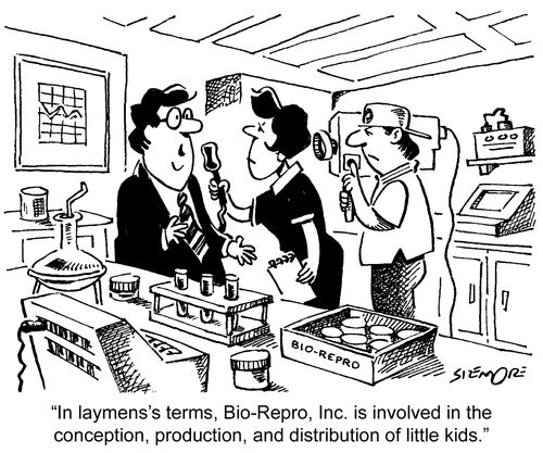 'In laymen's terms, Bio-Repro, Inc. is involved in the conception, production, and distribution of little kids.'