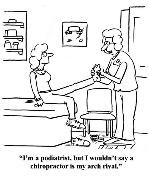 'I'm a podiatrist, but I wouldn't say a chiropractor is my arch rival.'