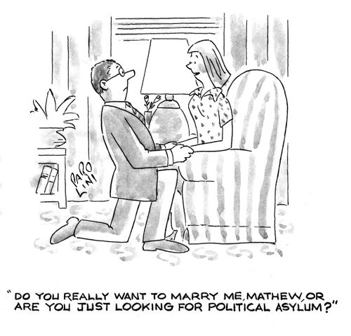 'Do you really want to marry me, Matthew, or are you just looking for political asylum?'