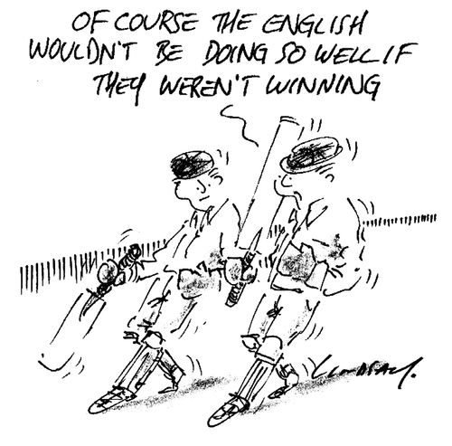 'Of course the English wouldn't be doing so well if they weren't winning.'
