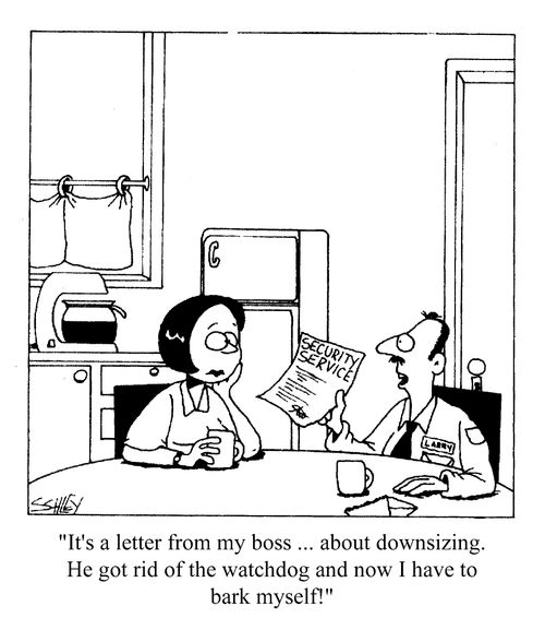It's a letter from my boss...in downsizing he got rid of the watch dog, and now I have to bark myself!