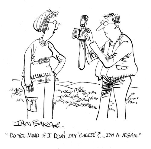 'Do you mind if I don't say 'cheese'? . . . I'm a vegan.'