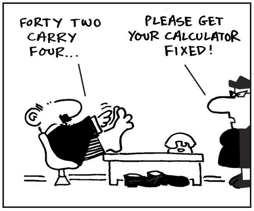 'Forty two carry four...' - 'Please get your calculator fixed.'