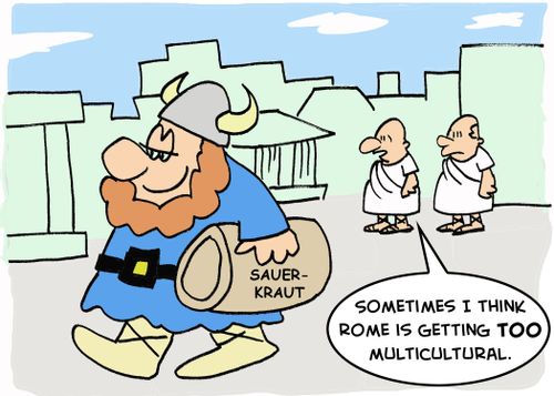 SAUER KRAUT, 'Sometimes I think Rome is getting TOO multicultural.'
