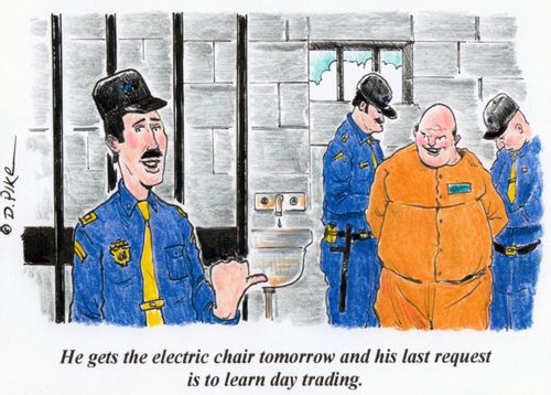 'He gets the electric chair tomorrow and his last request is to learn day trading.'