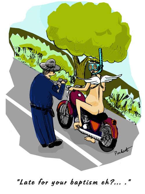 A patrolman pulls over a nude man on a motorcycle who is wearing angel wings and a snorkelmask. says:' Late for your baptism eh?.... .'