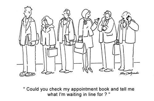 'Could you check my appointment book and tell me what I'm waiting in line for?'