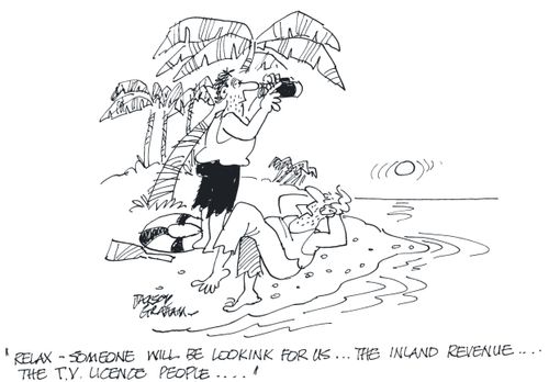 'Relax - someone will be looking for us...the Inland Revenue...the T V licence people...'