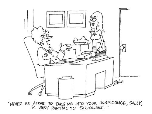 "Never be afraid to take me into your confidence, Sally, I'm very partial to stoolies."