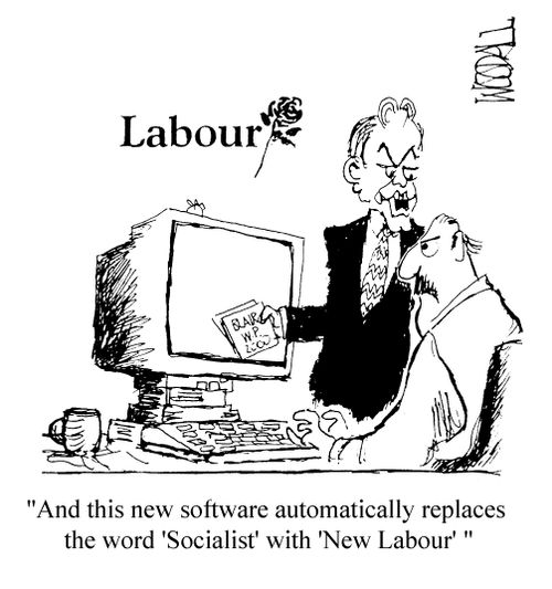 "...and this new software automatically replaces the word 'socialist' with 'New Labour'"