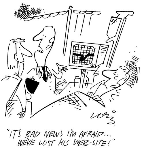 "It's bad news I'm afraid...we've lost his web site!"