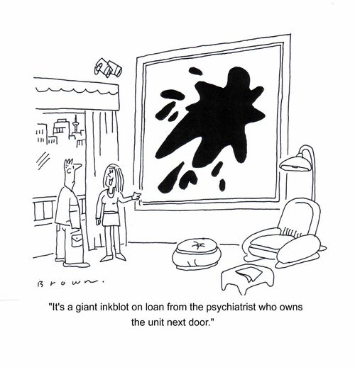'It's a giant inkblot on loan from the psychiatrist who owns the unit next door.'