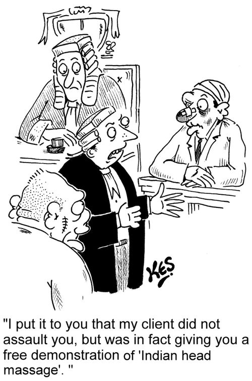 'I put it to you that my client did not assault you, but was in fact giving you a free demonstration of 'Indian head massage'.'