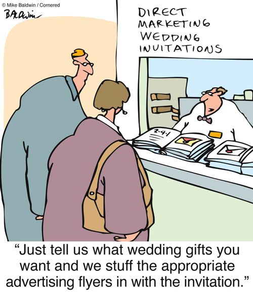 "Just tell us what wedding gifts you want and we stuff the appropriate advertising flyers in with the invitation."