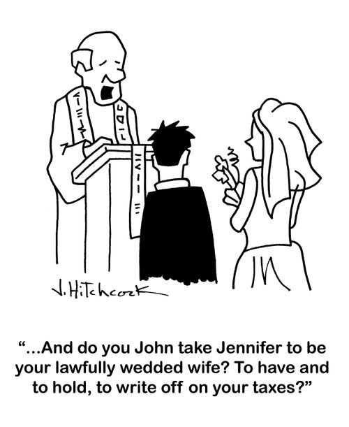 '...And do you John take Jennifer to be your lawfully wedded wife? To have and to hold, to write off on your taxes?'