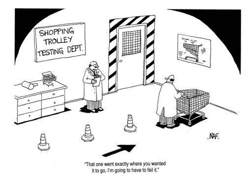 Shopping trolley testing department: 'That one went exactly where you wanted it to go, I'm going to have to fail it.'