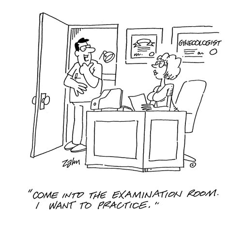 'Come into the examination room. I want to practice.'