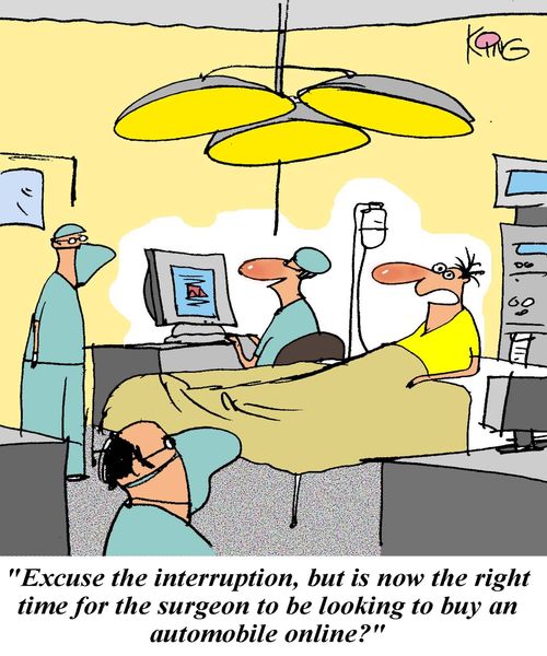 'Excuse the interruption, but is now the right time for the surgeon to be looking to buy an automobile online?'