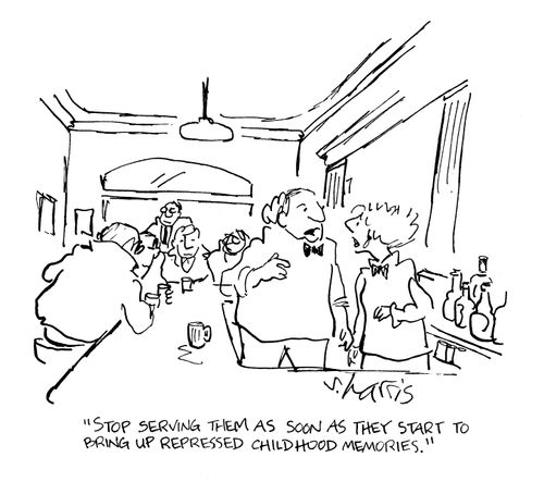 'Stop serving them as soon as they start to bring up repressed childhood memories.'