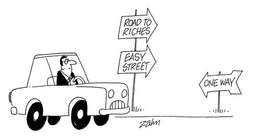 Going the wrong way on the road to riches and easy street