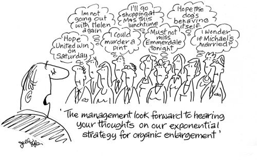 'The management look forward to hearing your thoughts on our exponential strategy for organic enlargement.'