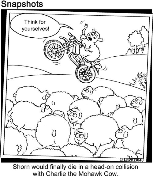 "Think for yourselves!" Shorn would finally die in a dead-on collision with Charlie the Mohawk Cow.